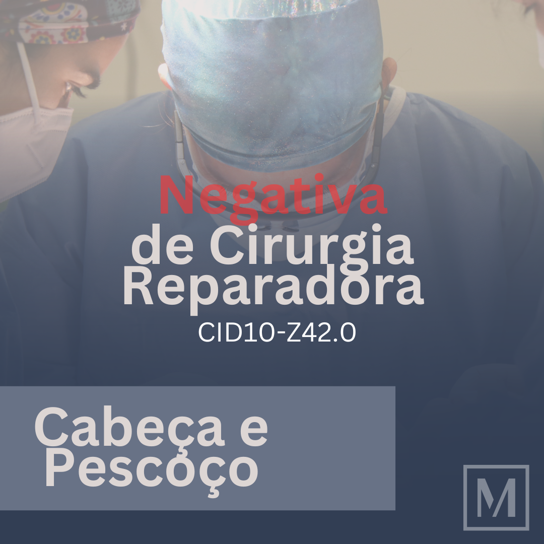 Negativa de cirurgia reparadora de cabeça e pescoço (CID10-Z42.0)? Entenda como garantir esse direito e proteger sua saúde